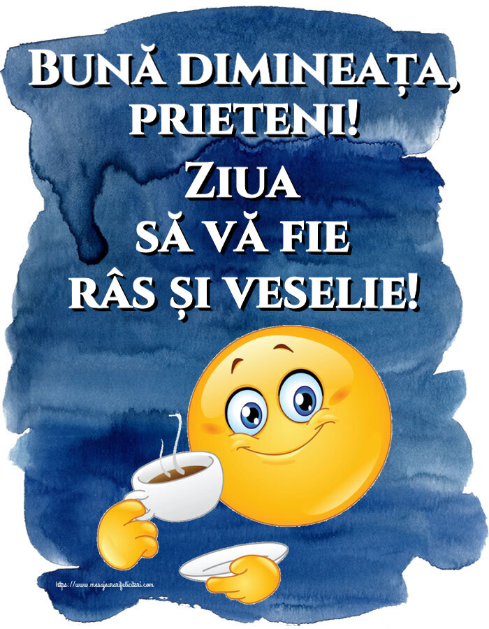 Buna dimineata Bună dimineața, prieteni! Ziua să vă fie râs și veselie! ~ emoticoană care bea cafea