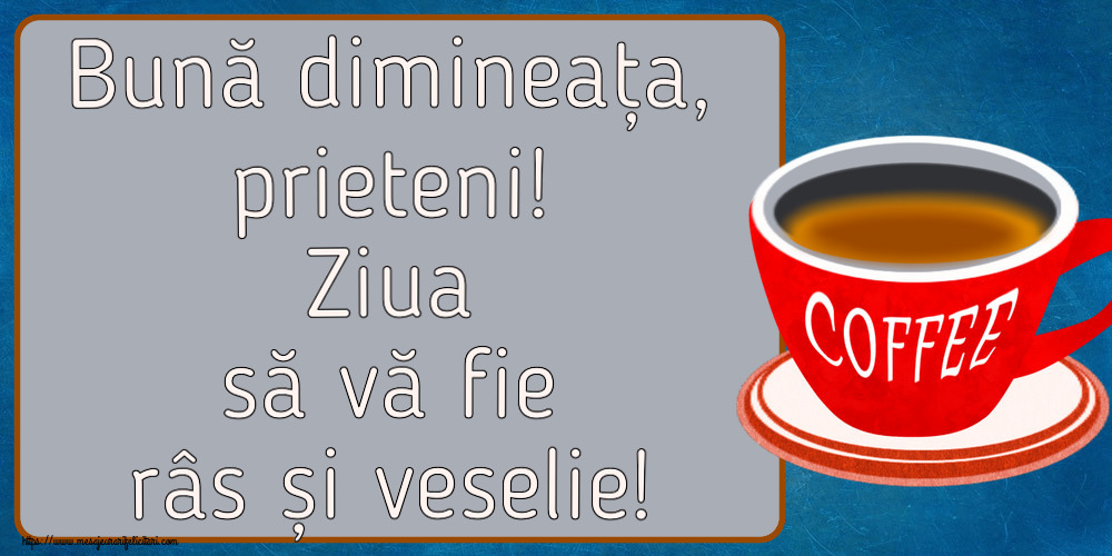 Bună dimineața, prieteni! Ziua să vă fie râs și veselie! ~ cană de cafea roșie