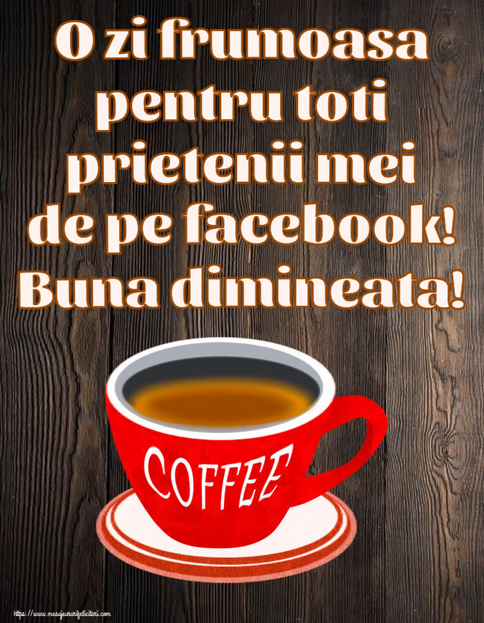 O zi frumoasa pentru toti prietenii mei de pe facebook! Buna dimineata! ~ cană de cafea roșie