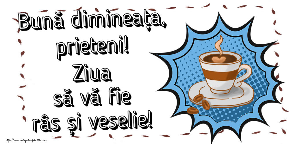 Felicitari de buna dimineata - ☕ Bună dimineața, prieteni! Ziua să vă fie râs și veselie! ~ cană de cafea cu boabe - mesajeurarifelicitari.com