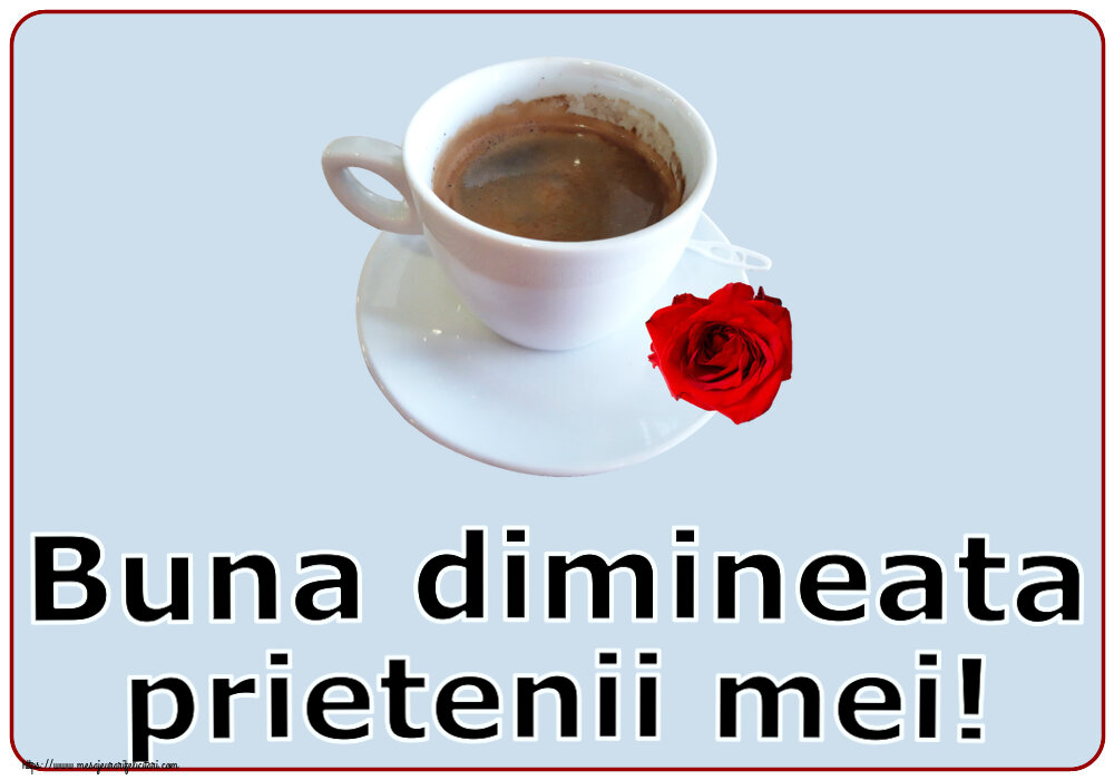 Buna dimineata prietenii mei! ~ cafea și trandafir