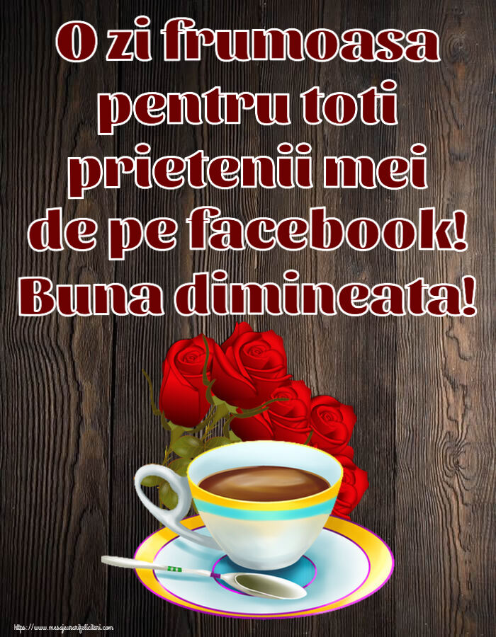 Buna dimineata O zi frumoasa pentru toti prietenii mei de pe facebook! Buna dimineata! ~ cafea și buchet de trandafiri