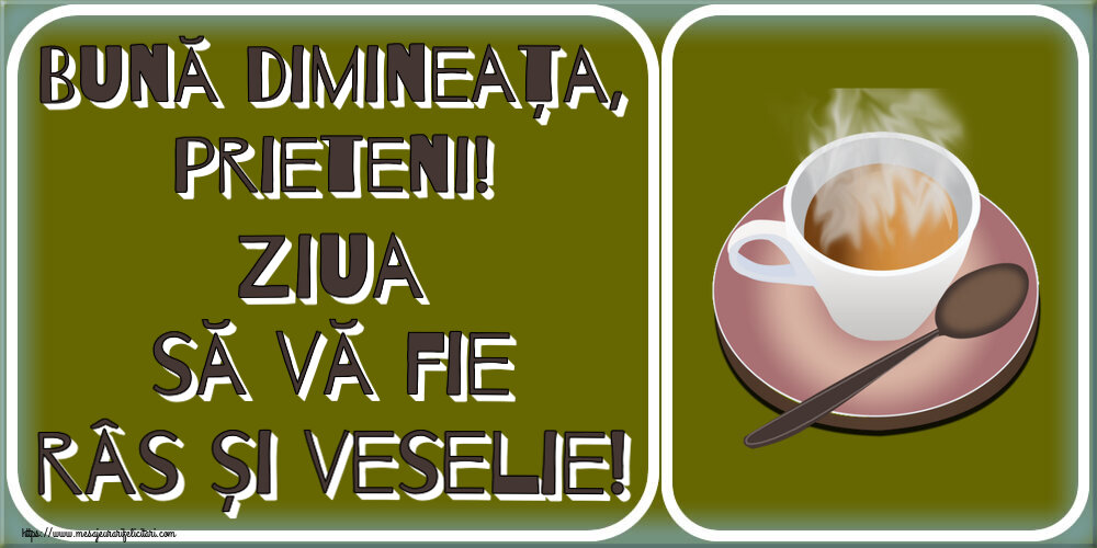 Descarca felicitarea - Felicitari de buna dimineata - ☕ Bună dimineața, prieteni! Ziua să vă fie râs și veselie! ~ cană de cafea fierbinte - mesajeurarifelicitari.com