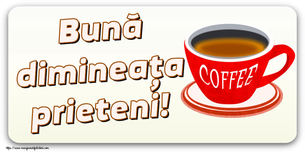 Buna dimineata Bună dimineața prieteni! ~ cană de cafea roșie