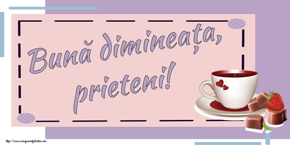 Felicitari de buna dimineata - ☕ Bună dimineața, prieteni! ~ cafea cu bomboane din dragoste - mesajeurarifelicitari.com