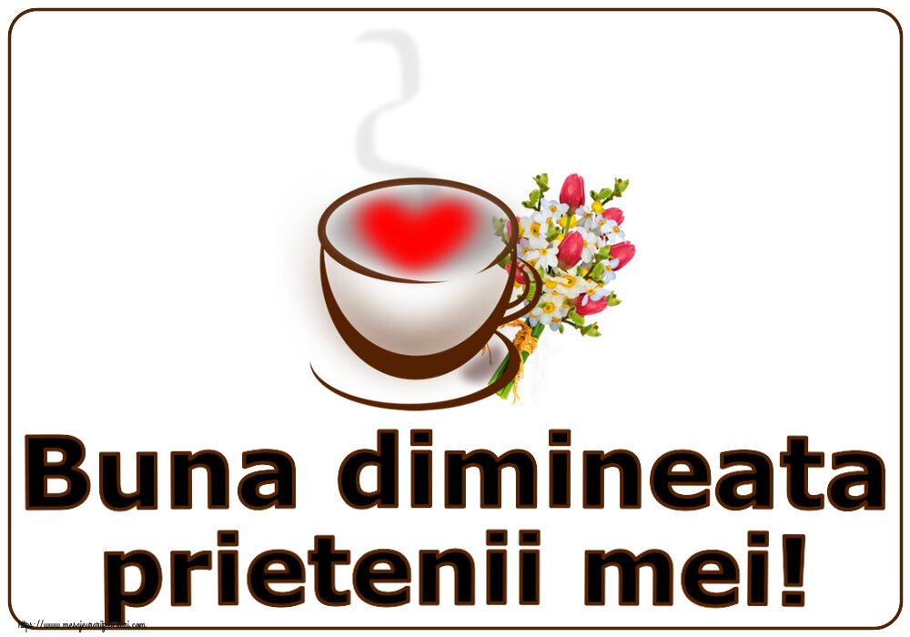 Descarca felicitarea - Felicitari de buna dimineata - ☕ Buna dimineata prietenii mei! ~ cană de cafea cu inimioară și flori - mesajeurarifelicitari.com