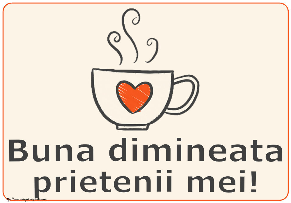 Felicitari de buna dimineata - ☕ Buna dimineata prietenii mei! ~ cană de cafea cu inimă - mesajeurarifelicitari.com