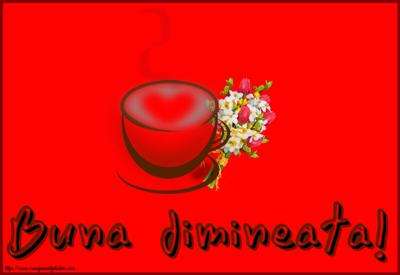 Buna dimineata! ~ cană de cafea cu inimioară și flori