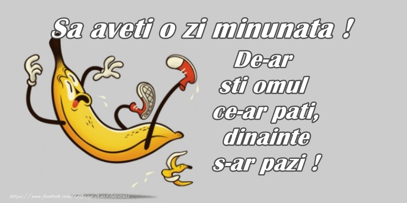 Felicitari de buna dimineata - Sa aveti o zi minunata! De-ar stii omul ce-ar pati, dinainte s-ar pazi! - mesajeurarifelicitari.com