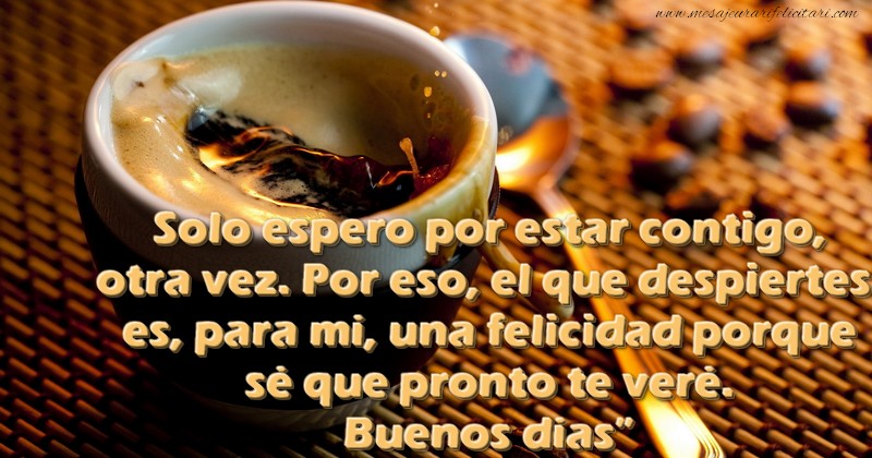 Felicitari de buna dimineata in Spaniola - Solo espero por estar contigo