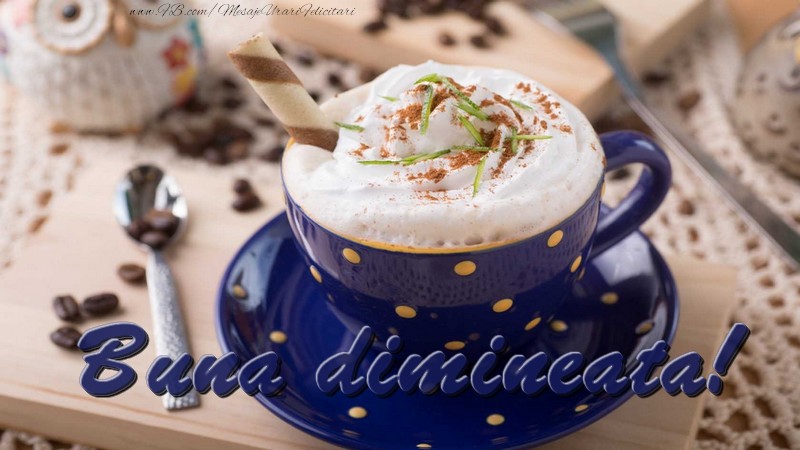 Buna dimineata!