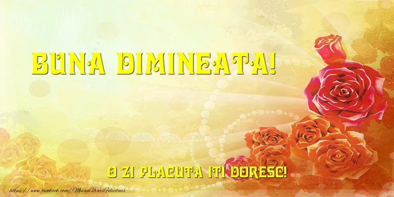 Buna dimineata! O zi placuta iti doresc!