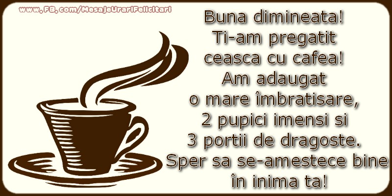 Buna dimineata! Ti-am pregatit ceasca cu cafea!