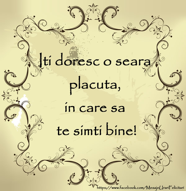 Iti doresc o seara placuta, in care sa te simti bine!