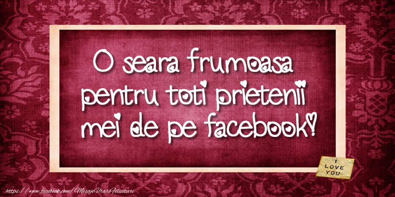 Felicitari de buna seara - O seara frumoasa pentru toti prietenii mei de pe facebook! - mesajeurarifelicitari.com