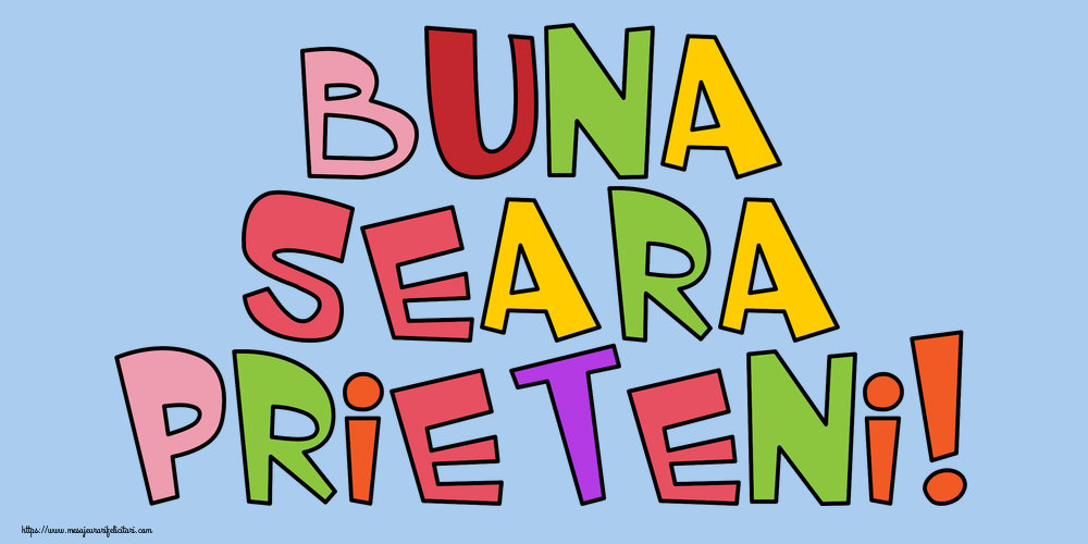 Buna seara prieteni!