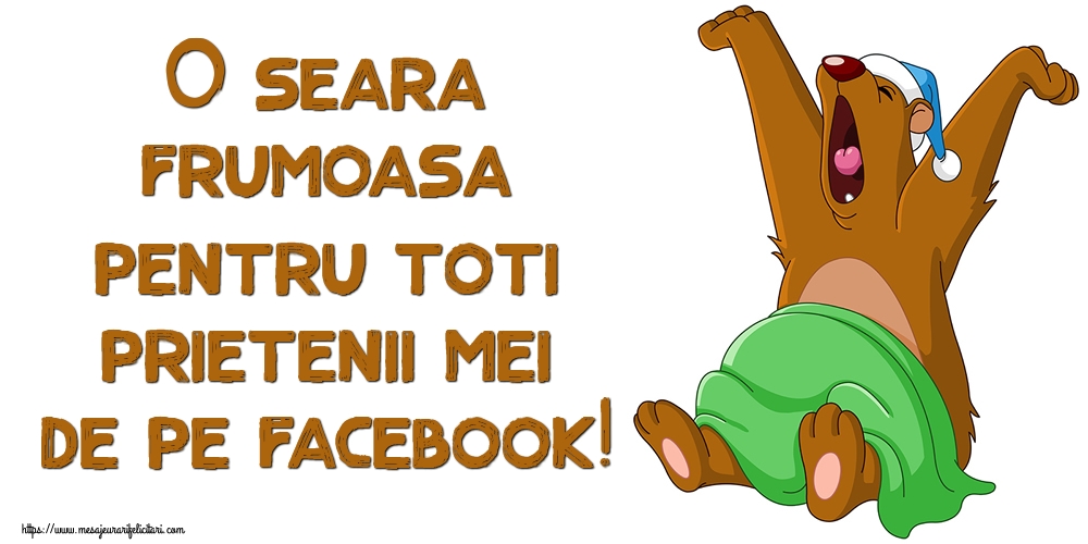 O seara frumoasa pentru toti prietenii mei de pe facebook!