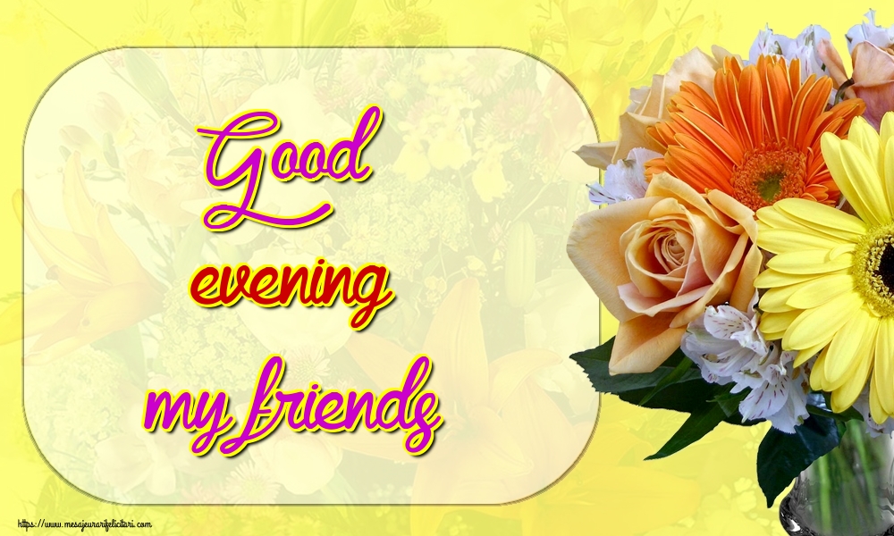 Felicitari de buna seara in Engleza - Good evening my friends