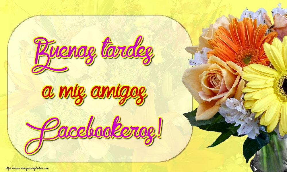 Felicitari de buna seara in Spaniola - Buenas tardes a mis amigos Facebookeros!