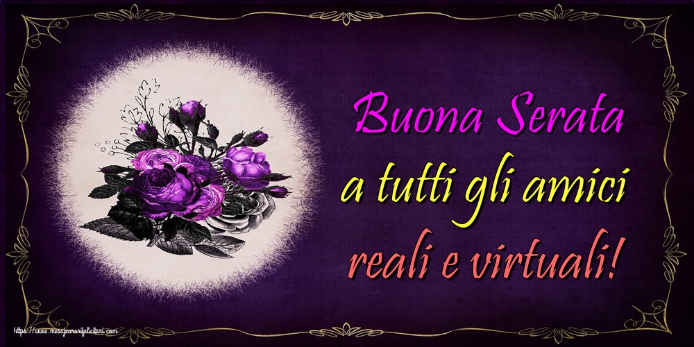 Felicitari de buna seara in Italiana - Buona Serata a tutti gli amici reali e virtuali!