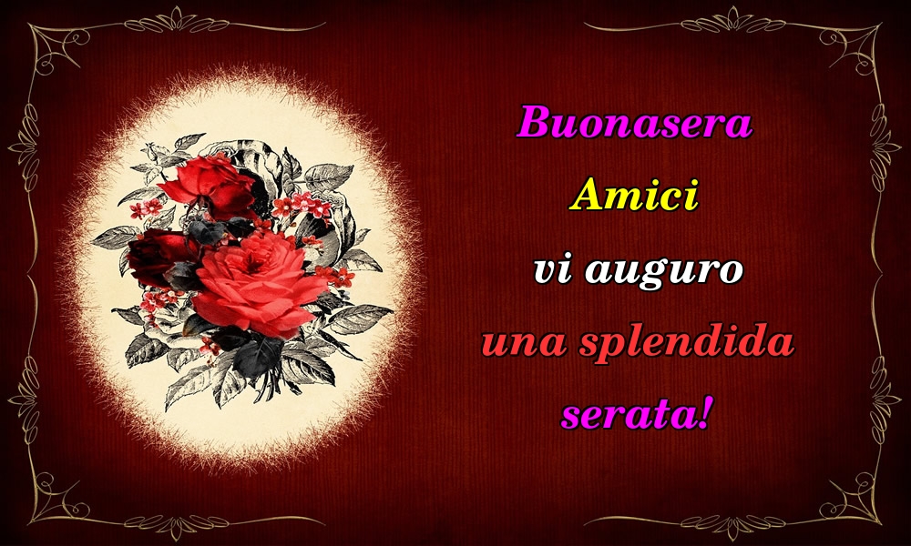 Felicitari de buna seara in Italiana - Buonasera Amici vi auguro una splendida serata!