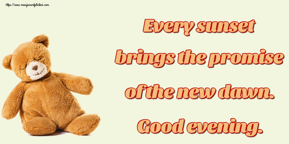 Felicitari de buna seara in Engleza - Every sunset brings the promise of the new dawn. Good evening.