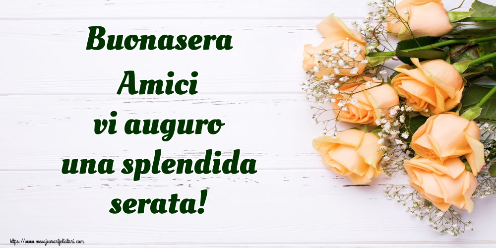 Felicitari de buna seara in Italiana - Buonasera Amici vi auguro una splendida serata!