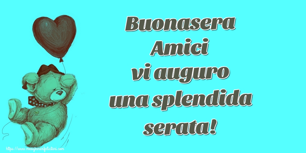 Felicitari de buna seara in Italiana - Buonasera Amici vi auguro una splendida serata!