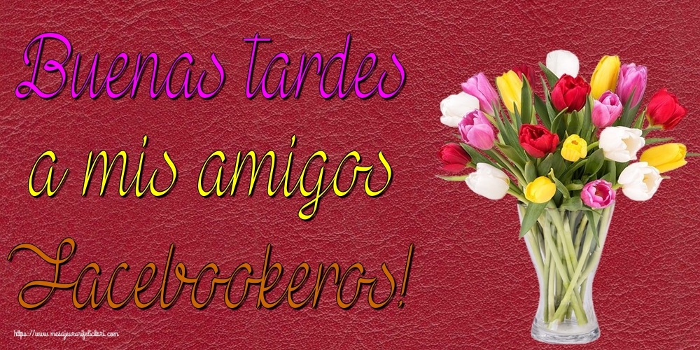 Felicitari de buna seara in Spaniola - Buenas tardes a mis amigos Facebookeros!