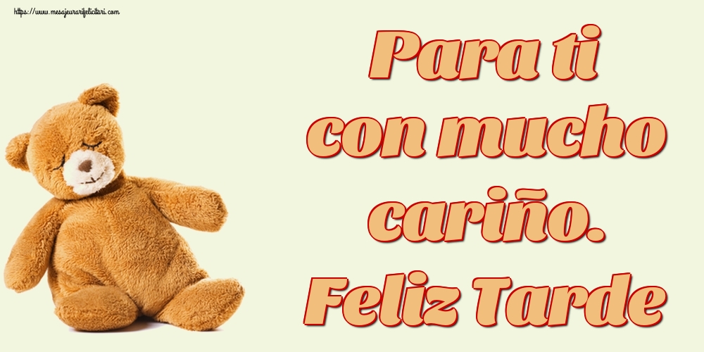 Felicitari de buna seara in Spaniola - Para ti con mucho cariño. Feliz Tarde