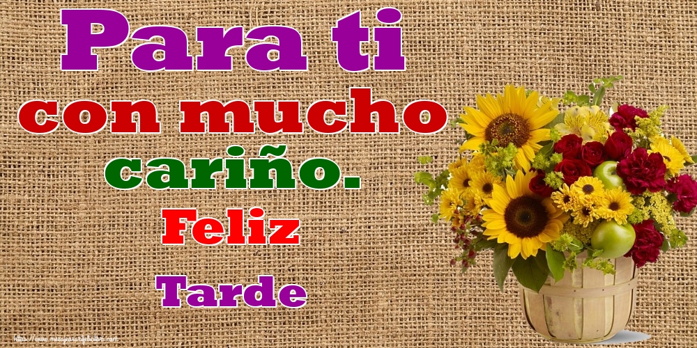 Felicitari de buna seara in Spaniola - Para ti con mucho cariño. Feliz Tarde