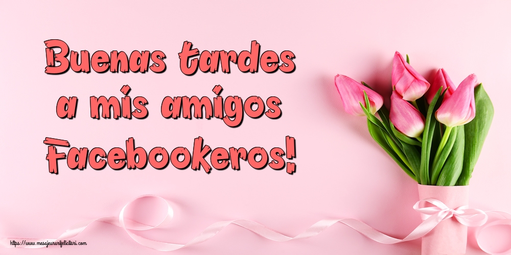 Felicitari de buna seara in Spaniola - Buenas tardes a mis amigos Facebookeros!