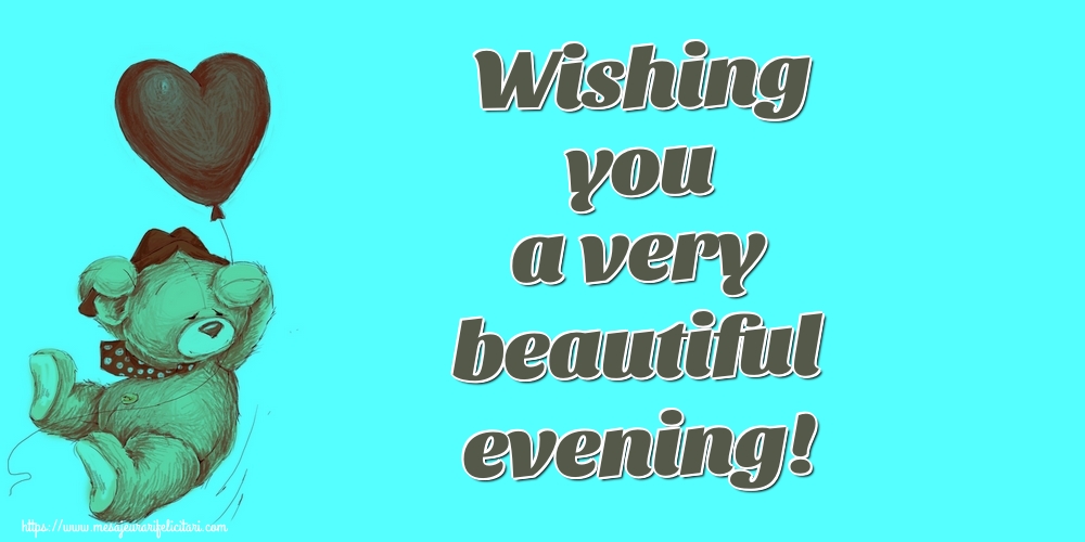 Felicitari de buna seara in Engleza - Wishing you a very beautiful evening!