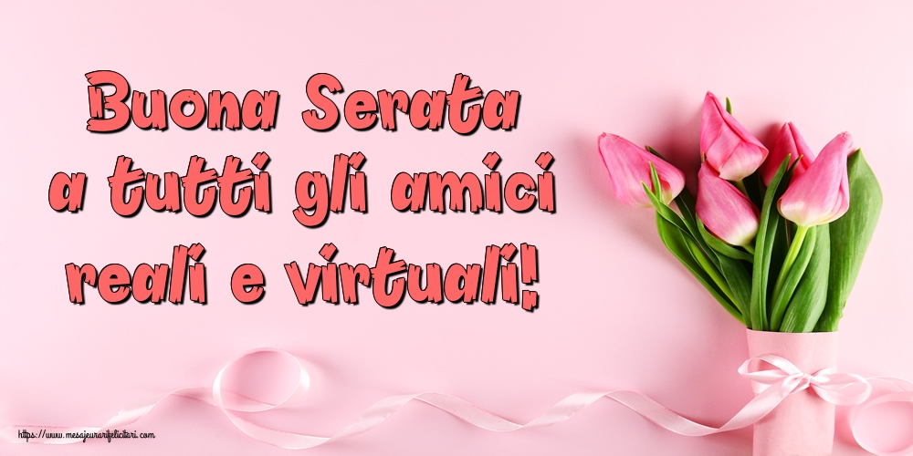 Felicitari de buna seara in Italiana - Buona Serata a tutti gli amici reali e virtuali!