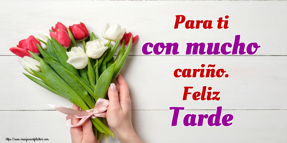 Felicitari de buna seara in Spaniola - Para ti con mucho cariño. Feliz Tarde - mesajeurarifelicitari.com