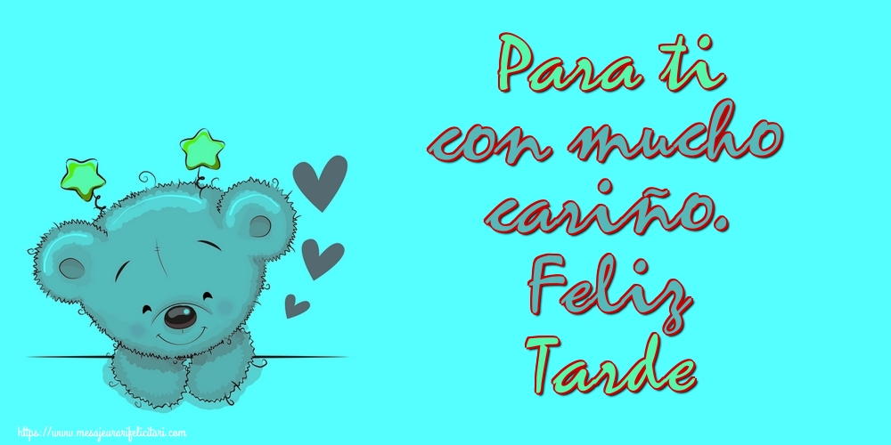 Felicitari de buna seara in Spaniola - Para ti con mucho cariño. Feliz Tarde - mesajeurarifelicitari.com