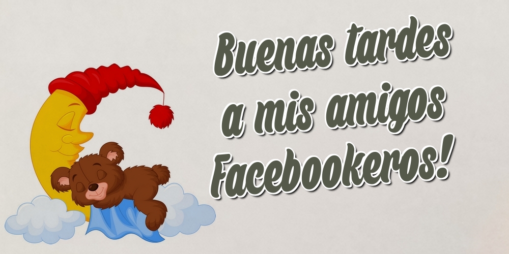 Felicitari de buna seara in Spaniola - Buenas tardes a mis amigos Facebookeros!