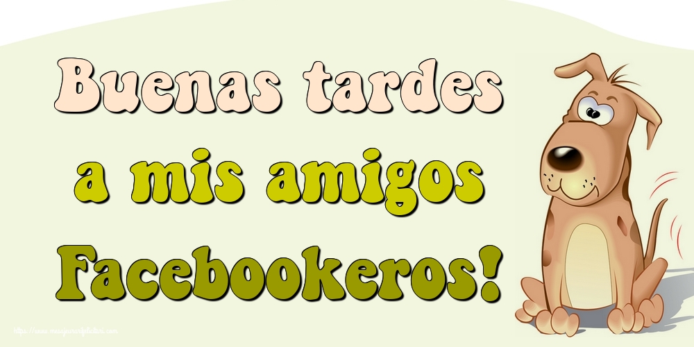 Felicitari de buna seara in Spaniola - Buenas tardes a mis amigos Facebookeros!