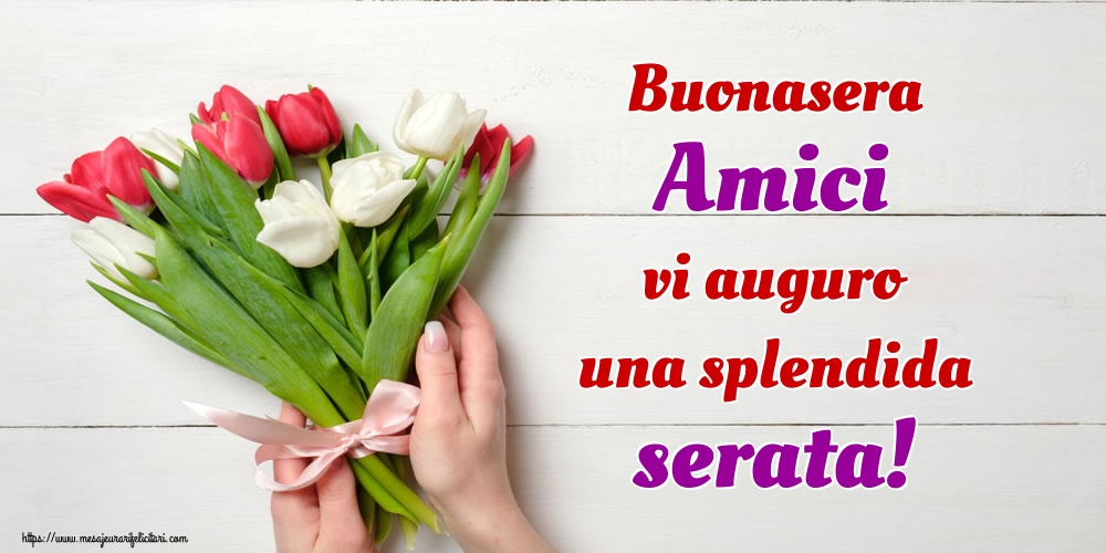 Felicitari de buna seara in Italiana - Buonasera Amici vi auguro una splendida serata!