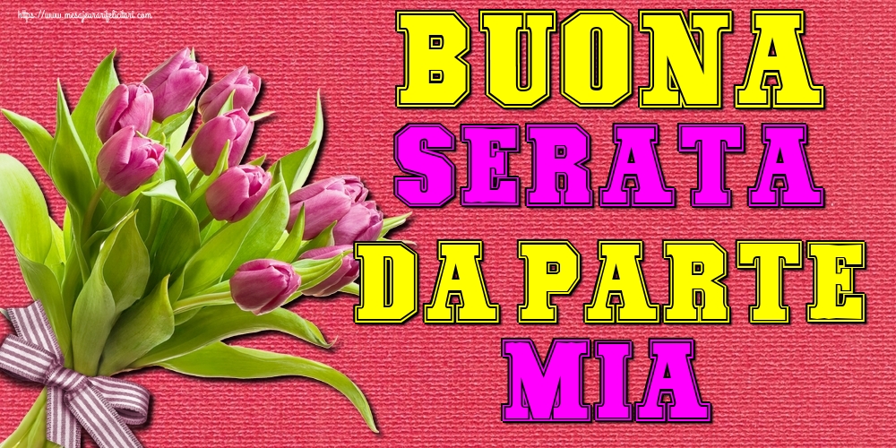 Felicitari de buna seara in Italiana - Buona serata da parte mia!