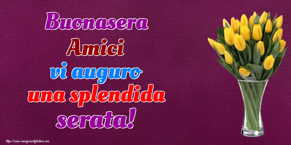 Felicitari de buna seara in Italiana - Buonasera Amici vi auguro una splendida serata!