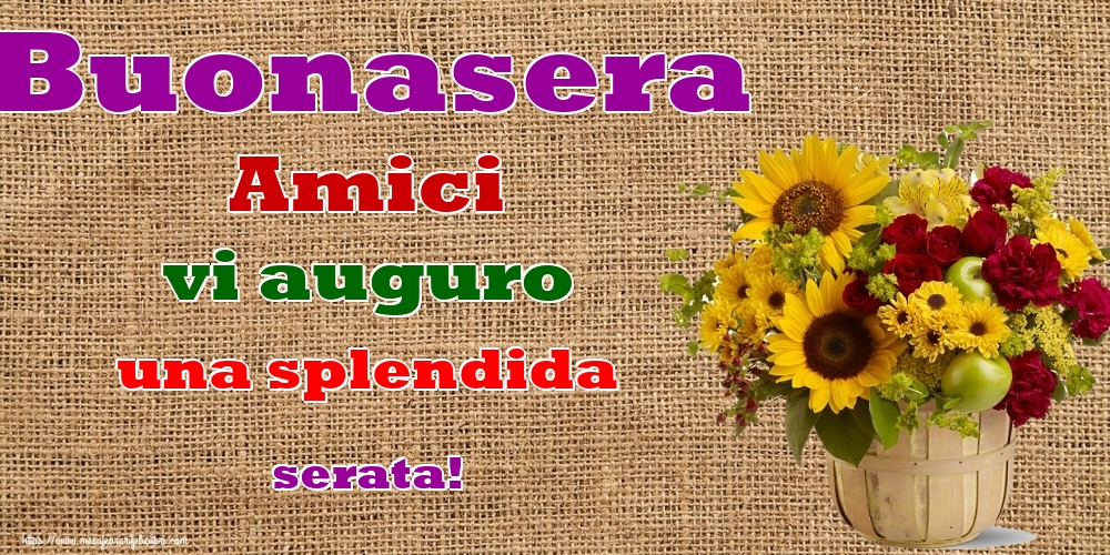 Felicitari de buna seara in Italiana - Buonasera Amici vi auguro una splendida serata!