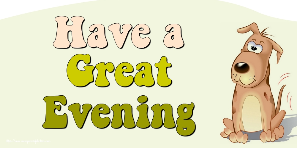 Felicitari de buna seara in Engleza - Have a Great Evening