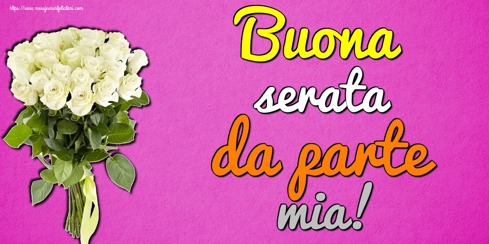 Felicitari de buna seara in Italiana - Buona serata da parte mia!
