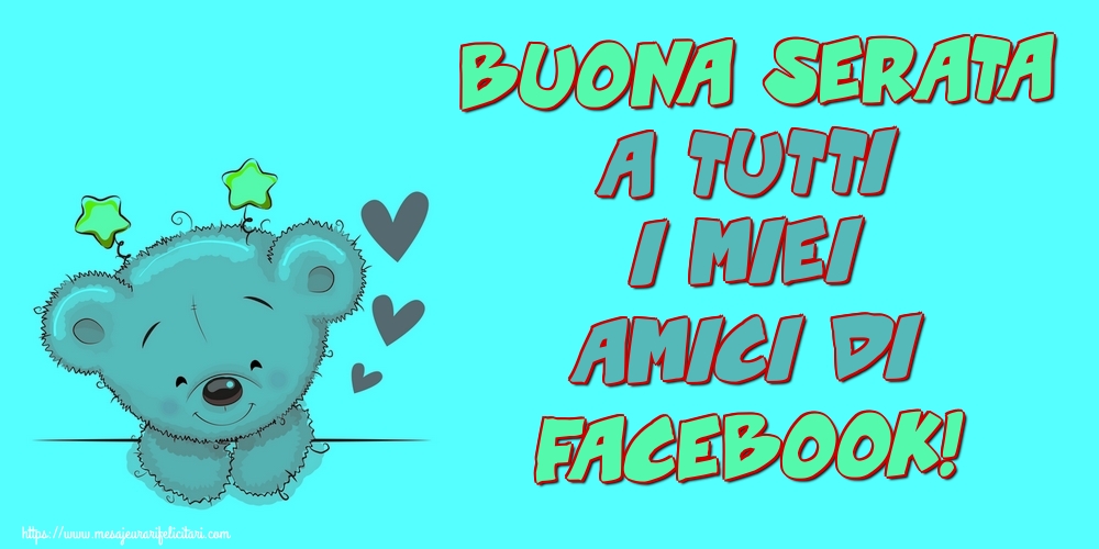 Felicitari de buna seara in Italiana - Buona Serata a tutti i miei amici di facebook!