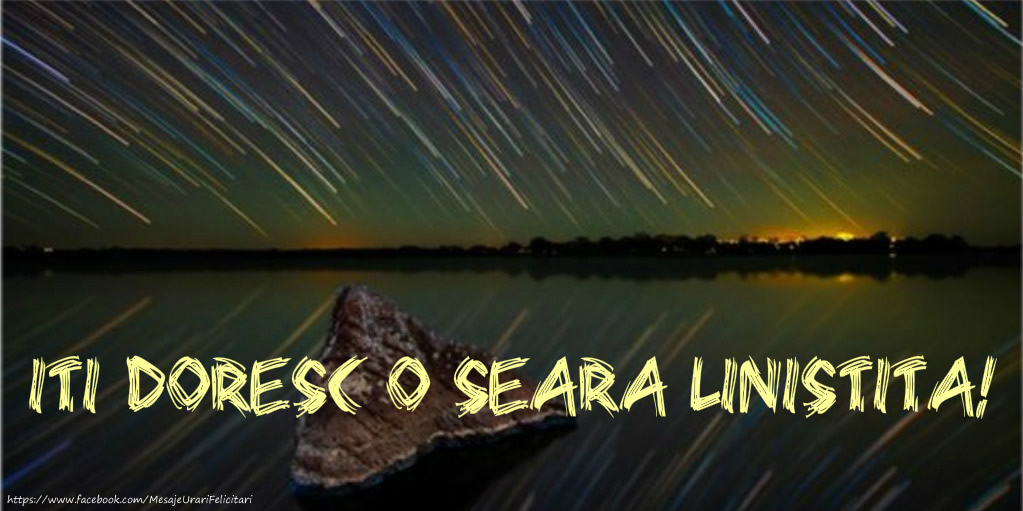 Iti doresc o seara linistita!