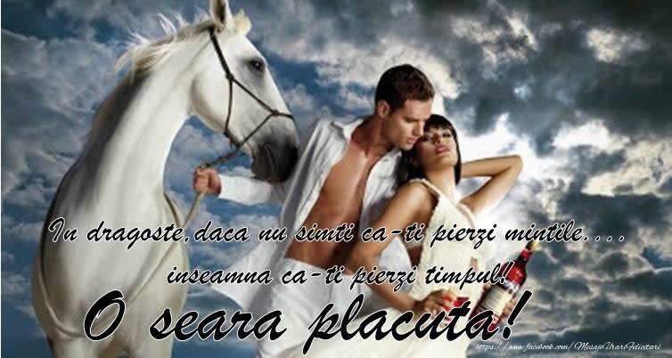 In dragoste, daca nu simti ca-ti pierzi mintile inseamna ca-ti pierzi timpul! O seara placuta!