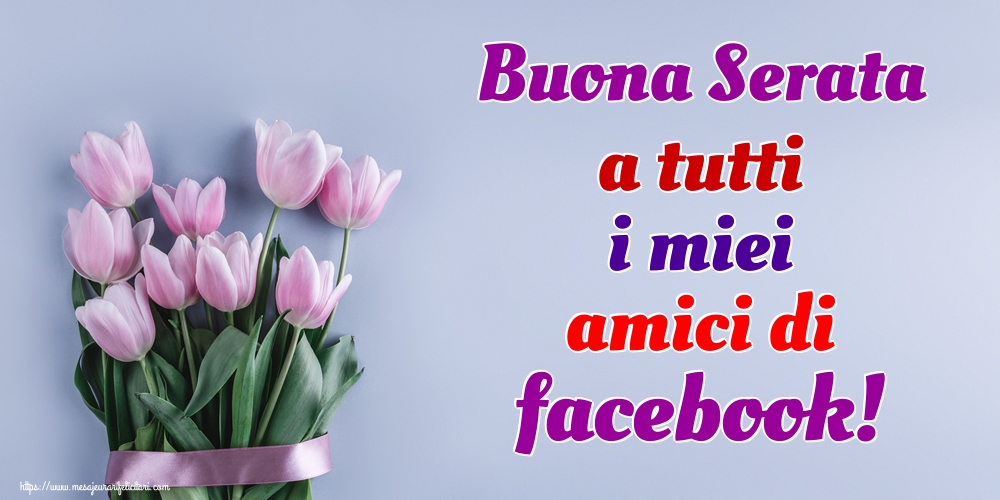 Felicitari de buna seara in Italiana - Buona Serata a tutti i miei amici di facebook!
