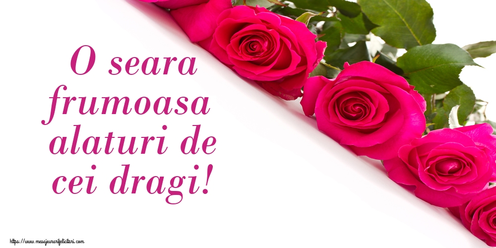 O seara frumoasa alaturi de cei dragi!