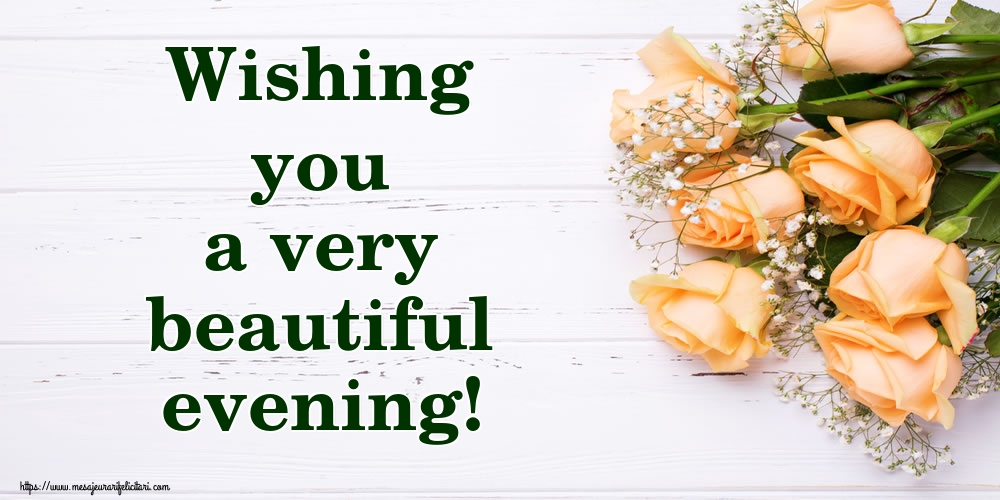 Felicitari de buna seara in Engleza - Wishing you a very beautiful evening!